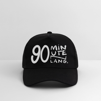 90 minuten lang. Witte letters. Trucker Cap - zwart/zwart
