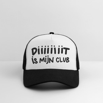 Diiiiit is mijn club. Zwarte letters. Trucker Cap - wit/zwart