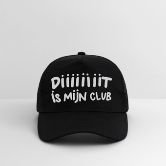 Diiiiit is mijn club. Trucker Cap - zwart/zwart