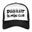 Diiiiit is mijn club zwarte letters Trucker Cap - wit/zwart
