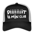 Diiiiit is mijn club. Trucker Cap - zwart/steengrijs